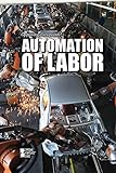 Automation Of Labor Opposing Viewpoints