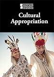 Cultural Appropriation Introducing Issues With Opposing Viewpoints