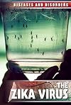 The Zika Virus (Diseases and Disorders)
