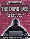 The Dark Web: The Covert World of Cybercrime (Classified: Secrets You're Not Supposed to Know)
