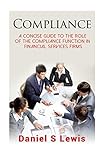 Compliance A Concise Guide To The Role Of The Compliance Function In Financial Services Firms