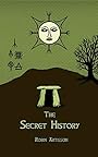 The Secret History: Cosmos, History, Post-Mortem Transformation Mysteries, And the Dark Spiritual Ecology of Witchcraft - Robin Artisson