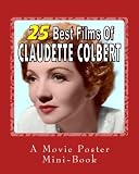 25 Best Films Of Claudette Colbert A Movie Poster Minibook