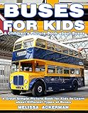 Buses For Kids A Childrens Picture Book About Buses A Great Simple Picture Book For Kids To Learn About Different Types Of Busses