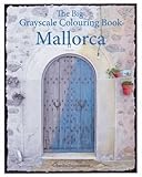 The Big Grayscale Colouring Book Mallorca Colouring Book For Adults Featuring Greyscale Photos