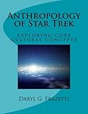 Anthropology Of Star Trek Exploring Core Cultural Concepts