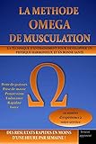 La Methode Omega De Musculation: La Technique D'entrainement Pour D%C3%A9velopper Un Physique Harmonieux Et En Bonne Sant%C3%A9 En Moins D'une Heure Par Semaine