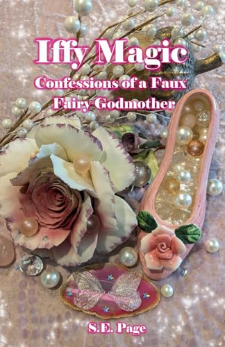 Cover of Iffy Magic: Confessions of a Faux Fairy Godmother