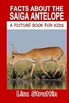 Facts About The Saiga Antelope (A Picture Book For Kids)