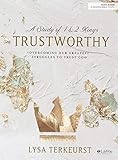 Trustworthy Bible Study Book Overcoming Our Greatest Struggles To Trust God