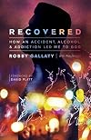 Recovered: How an Accident, Alcohol, and Addiction Led Me to God