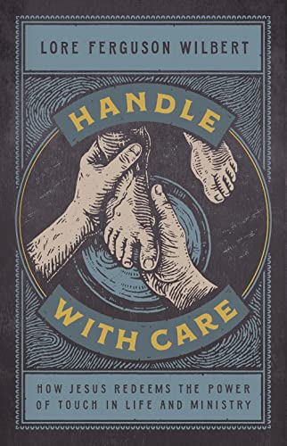 Cover of Handle with Care: How Jesus Redeems the Power of Touch in Life and Ministry