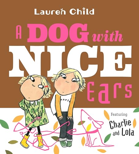 A Dog with Nice Ears: Featuring Charlie and Lola book cover