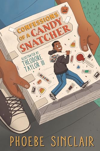 Confessions of a candy snatcher / Phoebe Sinclair ; illustrated by Theodore Taylor III