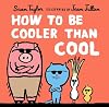 How to Be Cooler than Cool
