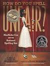 How Do You Spell Unfair? MacNolia Cox and the National Spelling Bee