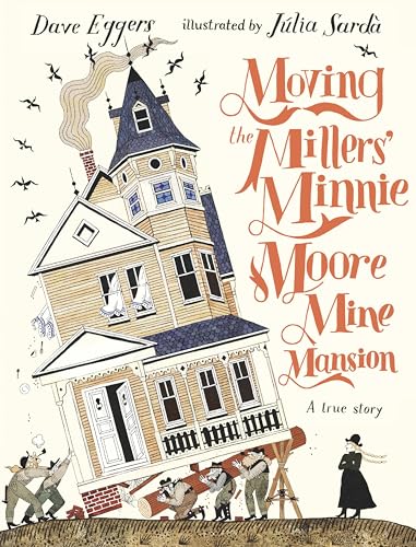 Cover of Moving the Millers' Minnie Moore Mine Mansion