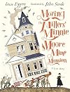 Moving the Millers' Minnie Moore Mine Mansion: A True Story