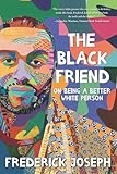 The Black Friend On Being A Better White Person