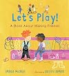 Letβs Play! A Book About Making Friends