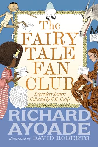 The Fairy Tale Fan Club : legendary letters collected by C.C. Cecily / selected by Richard Ayoade ; illustrated by David Roberts