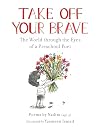 Take Off Your Brave: The World through the Eyes of a Preschool Poet