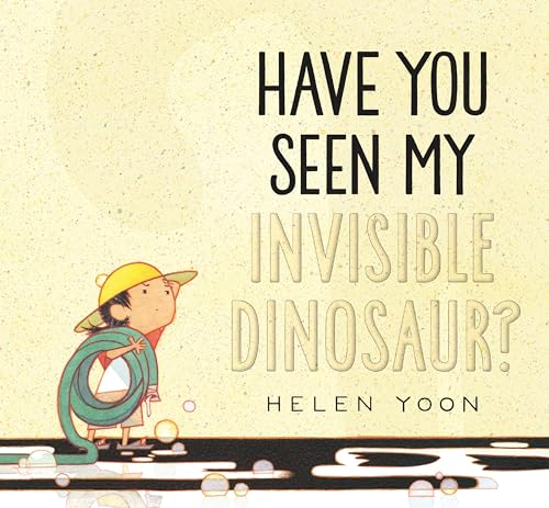 Have You Seen My Invisible Dinosaur? / by Yoon, Helen