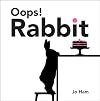 Oops! Rabbit (Jo Ham's Rabbit)