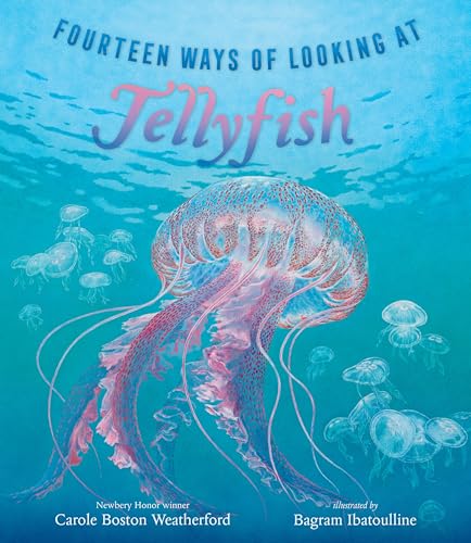Fourteen Ways of Looking At Jellyfish / by Weatherford, Carole Boston