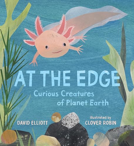 At the Edge : Curious Creatures of Planet Earth / by Elliott, David