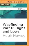 Wayfinding Part 6: Highs and Lows