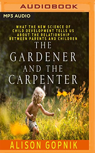 The Gardener and the Carpenter by Alison Gopnik