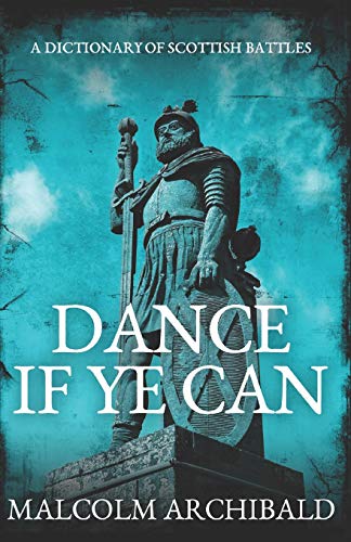 Dance If Ye Can: A Dictionary of Scottish Battles book cover