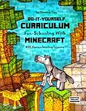 Do It Yourself Curriculum Funschooling With Minecraft 400 Homeschooling Lessons Funschoolingcom Volume 1