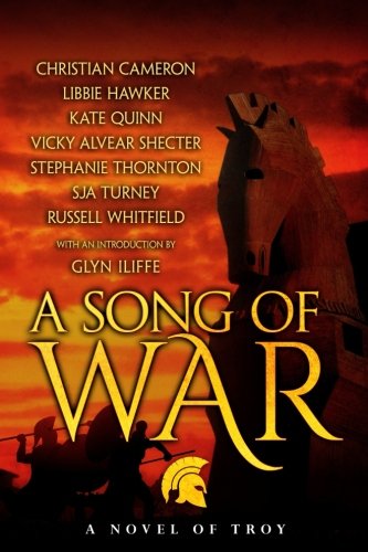 A Song of War (With: Stephanie Thornton,Kate Quinn,Christian Cameron,Libbie Hawker,Vicky Alvear Shecter,Russell Whitfield) cover