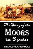 The Story Of The Moors In Spain