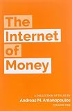 The Internet Of Money A Collection Of Talks By Andreas M Antonopoulos