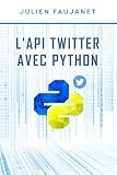 Lapi Twitter Avec Python Tome 1