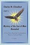 Charles W. Clinedinst Part I Mystery of Son of Man Revealed: Charles W. Clinedinst Part I Mystery of Son of Man Revealed