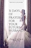 31 Days Of Prayer For Your Future Husband Becoming A Wife Before The Wedding Day