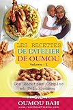 Les Recettes De Latelier De Oumou Volume 1 Des Recettes Simple Et Delicieuses
