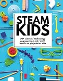 Steam Kids 50 Science Technology Engineering Art Math Handson Projects For Kids