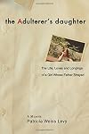 The Adulterer's Daughter: The Life, Loves and Longings of a Girl Whose Father Strayed
