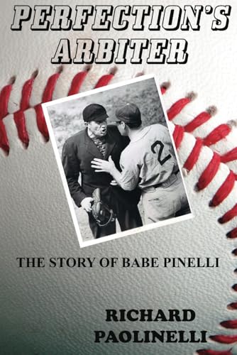 Perfection's Arbiter: The Story of Babe Pinelli book cover