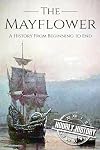 Mayflower: A History From Beginning to End