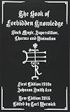 The Book Of Forbidden Knowledge Black Magic Superstition Charms And Divination