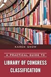 A Practical Guide to Library of Congress Classification