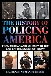 The History of Policing America: From Militias and Military to the Law Enforcement of Today
