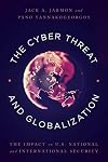 The Cyber Threat and Globalization: The Impact on U.S. National and International Security