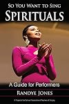 So You Want to Sing Spirituals: A Guide for Performers (Volume 18) (So You Want to Sing, 18)